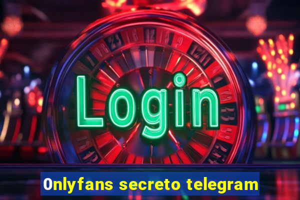 0nlyfans secreto telegram